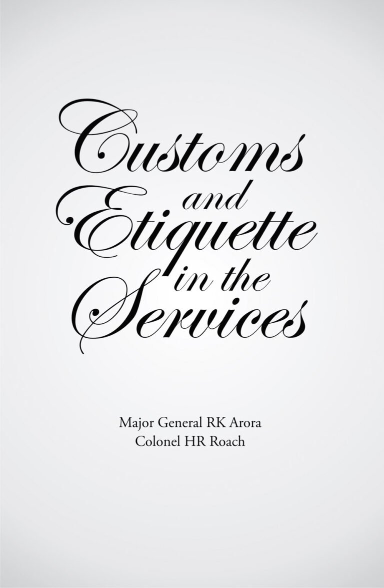 Etiquette, Indian army Etiquette, Indian army protocol CUSTOMS IN ARMED SERVICES, PROTOCOL AND ETIQUETTE IN THE SERVICE