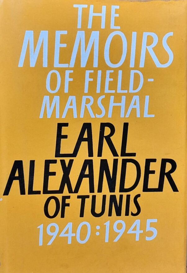 Memoirs of Field Marshal Earl Alexander of Tunis 1940-1945